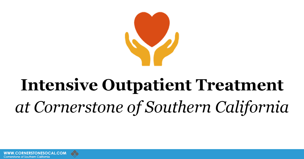 intensive outpatient treatment at cornerstone of southern california